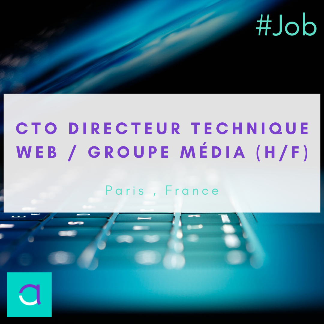 CTO Directeur Technique Web / Groupe Média (H/F)