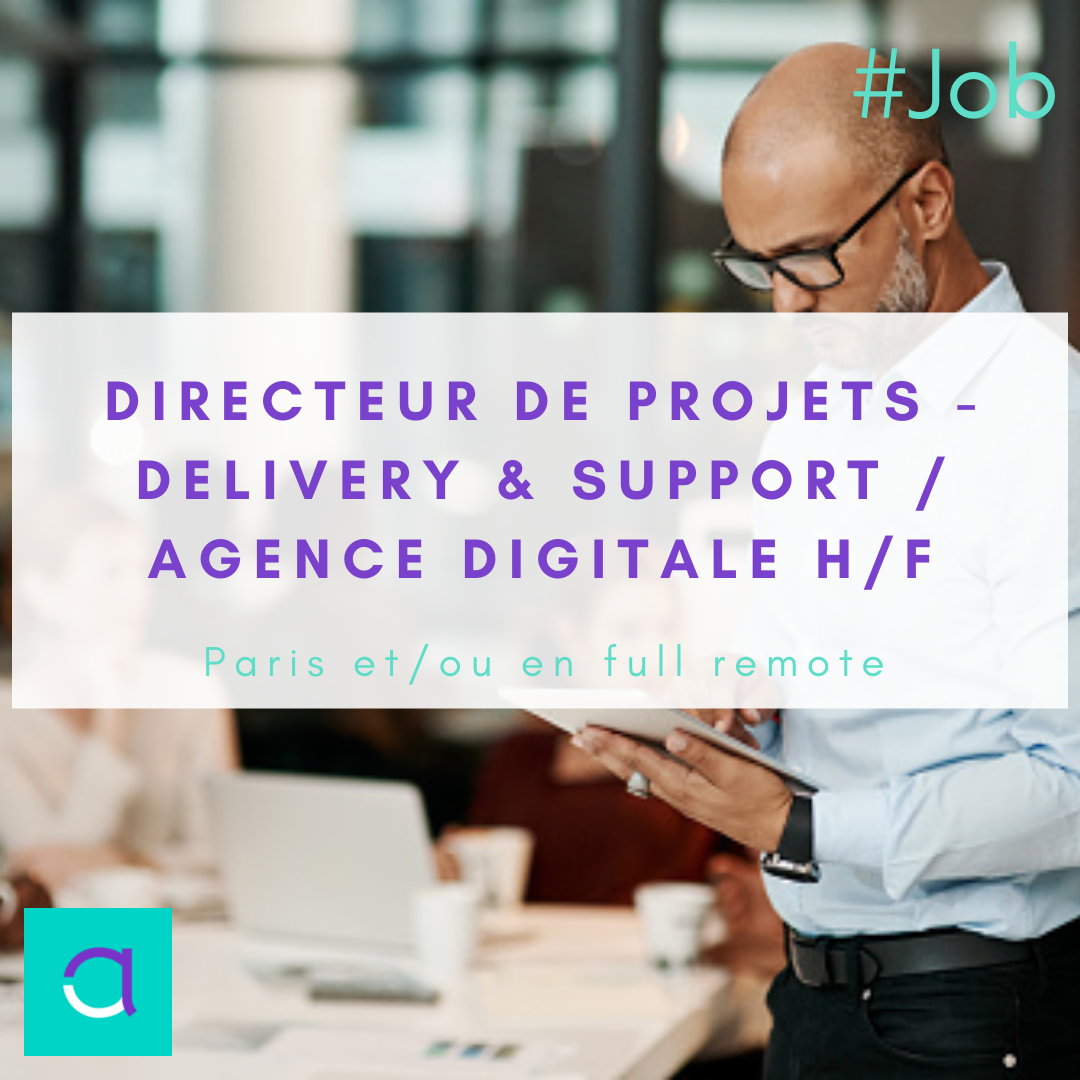 Directeur de Projets - Delivery & Support / Agence Digitale 