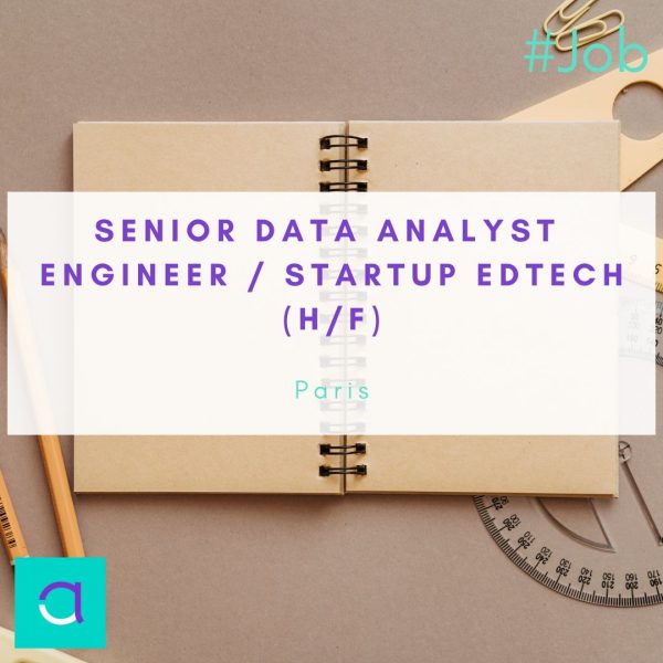 Senior Data Analyst - Engineer / Startup Edtech (H/F)